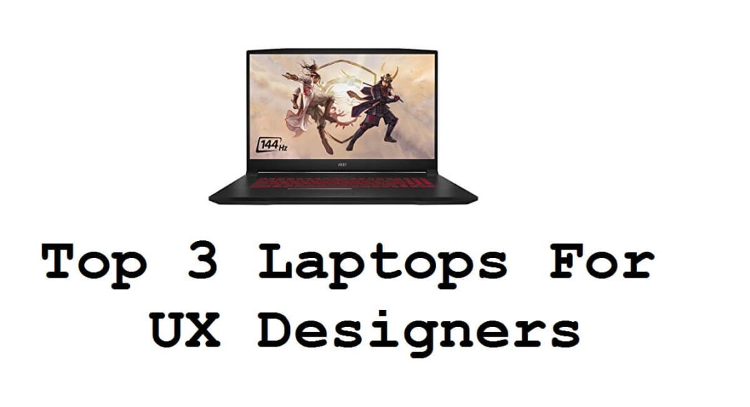 Top 3 Laptops For UX Designers