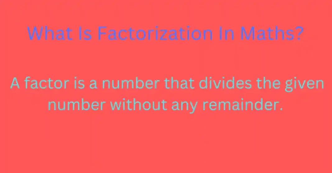 What Is Factorization In Maths