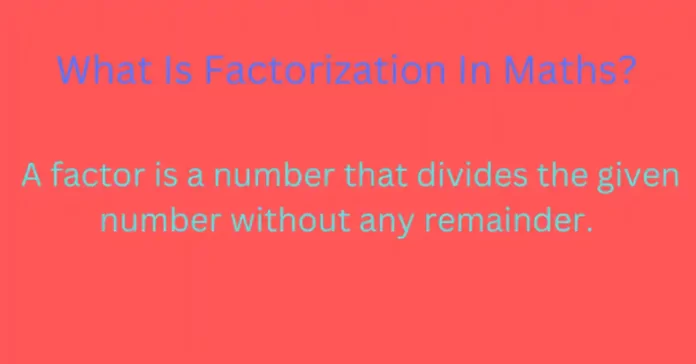 What Is Factorization In Maths