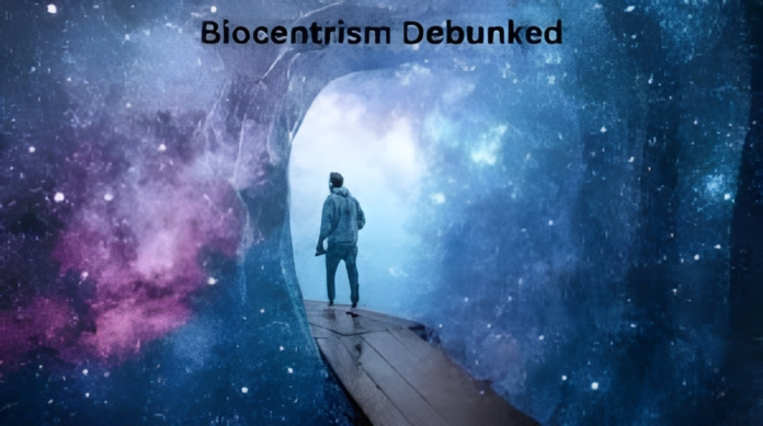 Biocentrism Debunked: Unmasking the Controversial Belief